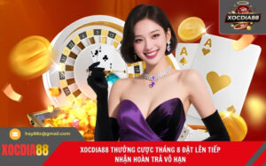 Xocdia88 Thưởng Cược Tháng 8 Đặt Lên Tiếp Nhận Hoàn Trả Vô Hạn